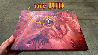 my IUD ruined my lifeso i made a painting with it [upl. by Annehsat366]