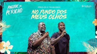 Péricles  No Fundo dos Meus Olhos  Feat Thiaguinho Pagode do Pericão VIDEO OFICIAL [upl. by Ramoj544]