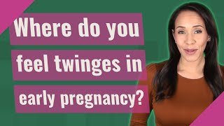 Where do you feel twinges in early pregnancy [upl. by Aehtna403]