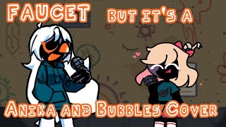 An Explosive Fangirl Meeting  Faucet But Anika and Bubbles Sings It [upl. by Nemajneb316]