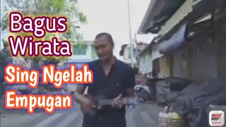 Bagus Wirata  Sing Ngelah Empugan [upl. by Milas]