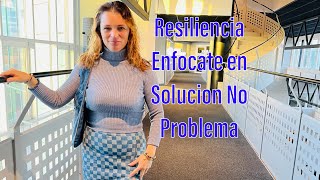 Resiliencia Enfocate en la Solución No en el Problema [upl. by Esilehs]