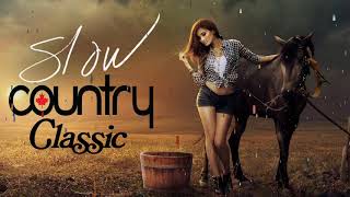 Best Classic Slow Country Love Songs Of All Time Greatest Old Country Music Collection [upl. by Odrick]