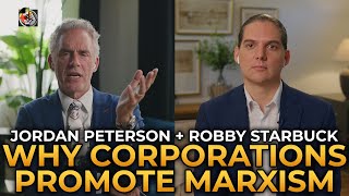 Jordan Peterson and Robby Starbuck  Why Corporations Promote Marxism [upl. by Seen]