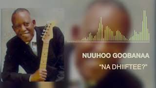 Nuuhoo Goobanaa Na Dhiiftee  Oromo Music [upl. by Nemaj]