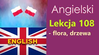 Język Angielski  №108 Flora i drzewa Angielski dla Polaków Słowa tematyczne [upl. by Undry]