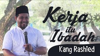 Kerja Itu Ibadah  Kang Rashied [upl. by Airotna]