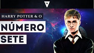 Harry Potter e a Simbologia do Número 7 até o vídeo tem 7 minutos [upl. by Nsaj]