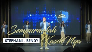 Sempurnalah KasihNya  Stephani  Bendy [upl. by Frantz]