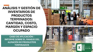 ANÁLISIS Y GESTIÓN DE INVENTARIOS DE PRODUCTOS TERMINADOS CANTIDAD COSTO MARGEN Y ESPACIO OCUPADO [upl. by Syst]