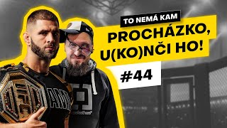 TO NEMÁ KAM 44  Procházko uKOnči ho [upl. by Odey131]