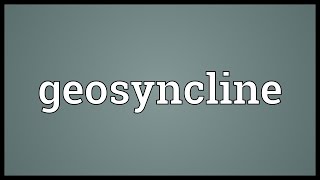 Geosyncline Meaning [upl. by Leamhsi]