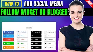 How to Add Social Media Follow Widget on Blogger 2024 Full Guide [upl. by Ettevey]