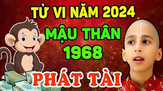 Tử Vi Tuổi Mậu Thân 1968 Năm 2024 Được Phật Trời Ưu Ái Tiền Vàng Ngập Két Đổi Đời GIÀU NHANH [upl. by Natal292]