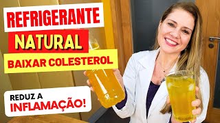 Refrigerante NATURAL para BAIXAR COLESTEROL PRESSÃO E INFLAMAÇÃO  Gostoso e Saudável [upl. by Rastus]