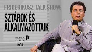 FRIDERIKUSZ TALK SHOW SZTÁROK ÉS ALKALMAZOTTAIK 1995  FA 237 [upl. by Erica]