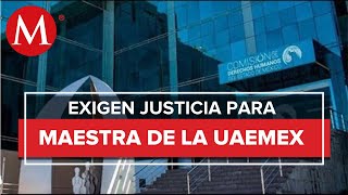 Codhem exige justicia para la maestra de la UAEMex que fue agredida en clase [upl. by Ardell22]