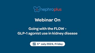 Webinar on quotGoing with the FLOW  GLP1 Agonist use in Kidney Diseasequot [upl. by Lhadnek]