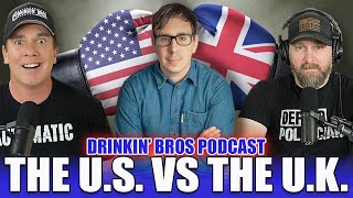 The US vs The UK  Drinkin Bros Podcast 1317 [upl. by Suirtemid]