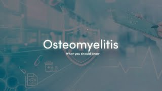 What You Should Know about Osteomyelitis [upl. by Ssew358]