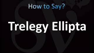 How to Pronounce Trelegy Ellipta CORRECTLY [upl. by Olshausen825]