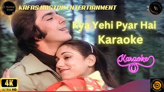 Kya Yehi Pyar Hai Karaoke 🎤 with Scrolling Lyrics 🎶Sing Along With Kafas Nonstop Entertainment [upl. by Styles251]