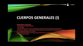 22 LOS CUERPOS GENERALES I  OPOSICIONES ADMINISTRACIÓN DE JUSTICIA [upl. by Maillij]