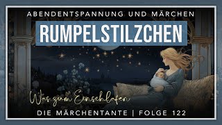 ❤️ Märchen zum Einschlafen 😴 RUMPELSTILZCHEN  Meditation Entspannung amp Gutenachtgeschichte ✨ [upl. by Nede]