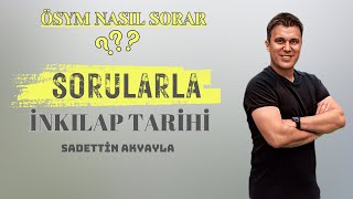 Sadettin Akyayla  Sorularla İnkılap Tarihi  8 ÖSYM BÖYLE SORAR [upl. by Edas727]