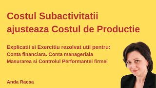 Costul de productie Costuri incorporabile Costul subactivitatii [upl. by Nehemiah]