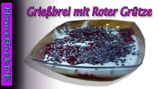 Grießbrei mit Roter Grütze  Anleitung von HomeBackDE [upl. by Ahsena]