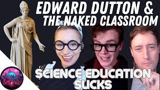 Edward Dutton amp Why Science Education Sucks [upl. by Ynettirb497]