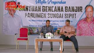 PARLIMEN SUNGAI SIPUT BERI SUMBANGAN WANG TUNAI KEPADA MANGSA BANJIR DI DUN LINTANG [upl. by Nysila350]