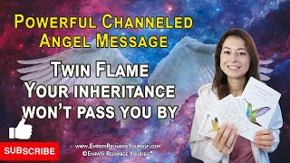 Channeled Angel Message Twin Flame 🔥 🔥 – Your inheritance won’t pass you by Ep374 twinflame [upl. by Arihsay694]