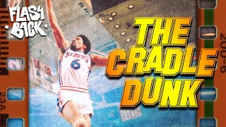 THE CRADLE DUNK DE JULIUS ERVING  LE FLASHBACK 6  LHISTOIRE DU DUNK LE PLUS ICONIQUE DES 80S [upl. by Roda544]