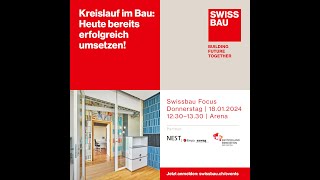 Kreislauf im Bau Heute bereits erfolgreich umsetzen  Swissbau Focus 2024 [upl. by Ragas]