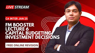 FM BOOSTER LECTURE 6 CAPITAL BUDGETING INVESTMENT DECISIONS [upl. by Timmi921]