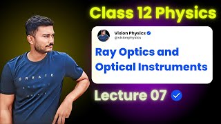 Ray Optics and Optical Instrument  Class 12 Physics  VisionPhysics [upl. by Etnovaj]