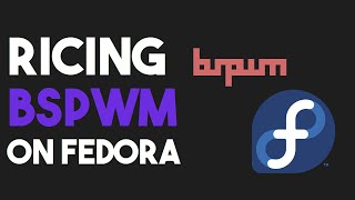 Setting Up and Ricing BSPWM on Fedora [upl. by Uticas]