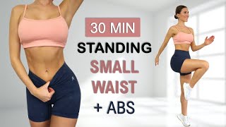 30 Min SMALL WAIST  ABS  All Standing  No Jumping Calorie Burn No Repeat Warm Up  Cool Down [upl. by Swaine]