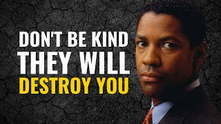 Dont Be Kind They Will Destroy You  Denzel Washingtons Motivation [upl. by Rialc835]