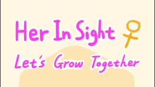 Her In Sight lets grow together [upl. by Gwendolyn]