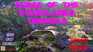 Curse of the Everglades Triangle  Mystery Murder amp Tragedy  Stories of the Supernatural [upl. by Yerot]