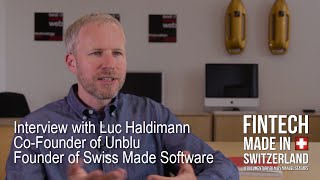 quotFinTech Made in Switzerlandquot Interview Luc Haldimann unblu Swiss Made Software [upl. by Filomena]