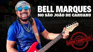 SÃO JOÃO DE CARUARU 2024 Show de BELL MARQUES ao vivo completo [upl. by Hoffer]