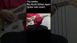 The Smiths  Big Mouth Strikes Again guitar solo cover [upl. by Ajim]