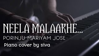 Neela malakhe  Piano cover  malayalam move PORINJU MARIYAM JOSE [upl. by Sergius]