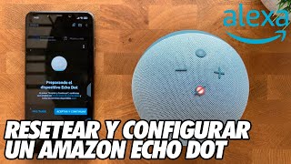 Como Resetear y Configurar un Amazon Echo Dot  Altavoz Alexa [upl. by Oicaro]