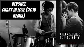 Beyonce  Crazy In Love 2014 Remix Fifty Shades Of Grey DRUM COVER [upl. by Adriana]