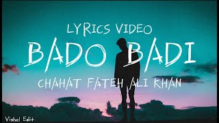 BADO BADI LYRICS  CHAHAT FATEH ALI KHAN  Vishal Edit [upl. by Ainesej]